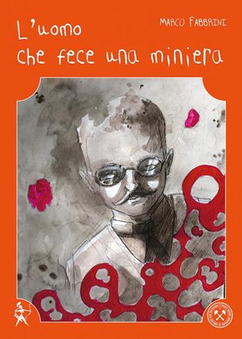 L'uomo che fece una miniera-The man who made a mine - Marco Fabbrini - Libro Graphe.it 2023, Racconti per bambini | Libraccio.it