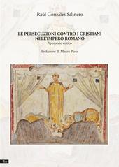 Le persecuzioni contro i cristiani nell'impero romano. Approccio critico. Nuova ediz.