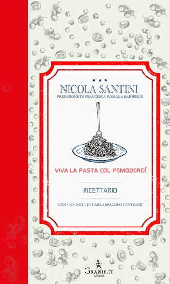 Viva la pasta con il pomodoro! Ricettario - Nicola Santini - Libro Graphe.it 2023, Physis | Libraccio.it