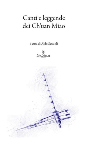 Canti e leggende dei Ch'uan Miao  - Libro Graphe.it 2024, Logia | Libraccio.it