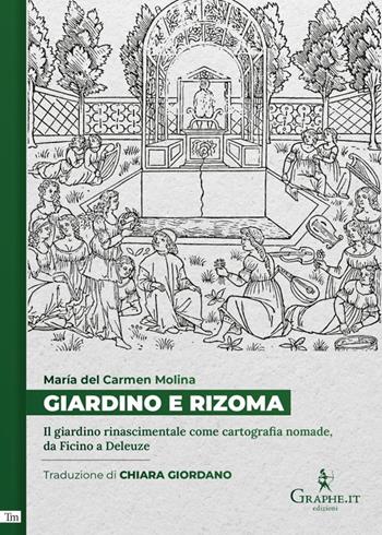 Giardino e rizoma. Il giardino rinascimentale come cartografia nomade, da Ficino a Deleuze - María del Carmen Molina Barea - Libro Graphe.it 2024, Techne minor | Libraccio.it