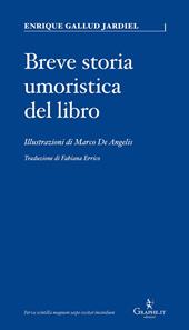 Breve storia umoristica del libro. Ediz. illustrata