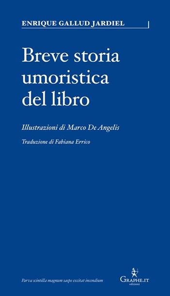 Breve storia umoristica del libro. Ediz. illustrata - Enrique Gallud Jardiel - Libro Graphe.it 2024, Parva | Libraccio.it