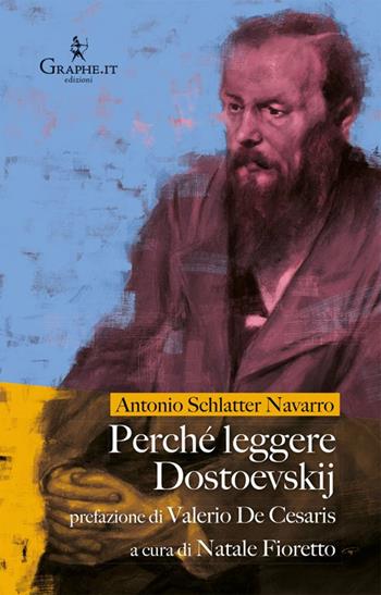 Perché leggere Dostoevskij - Antonio Schlatter Navarro - Libro Graphe.it 2024, Pneuma | Libraccio.it