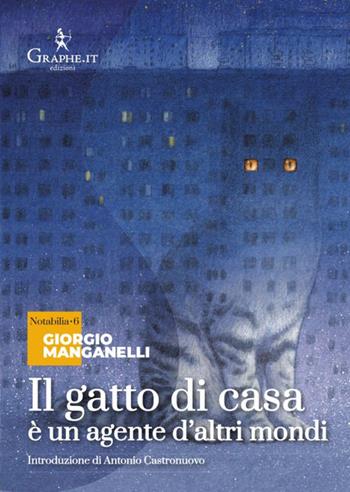 Il gatto di casa è un agente d'altri mondi. Nei territori del mito moderno - Giorgio Manganelli, Massimiliano Pagani - Libro Graphe.it 2024, Notabilia | Libraccio.it