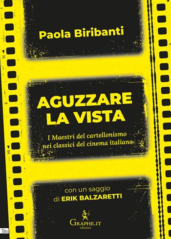 Aguzzare la vista. I maestri del cartellonismo nei classici del cinema italiano - Paola Biribanti, Erik Balzaretti - Libro Graphe.it 2025, Techne minor | Libraccio.it