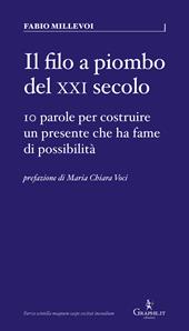 Il filo a piombo del XXI secolo. 10 parole per costruire un presente che ha fame di possibilità