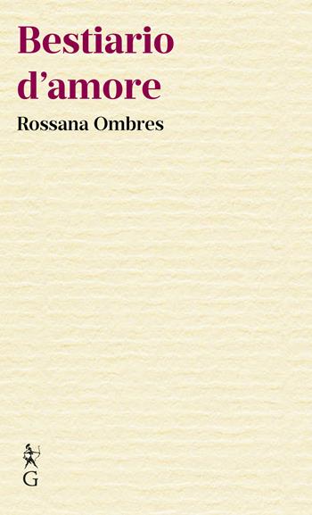 Bestiario d'amore - Rossana Ombres - Libro Graphe.it 2025, Le mancuspie | Libraccio.it