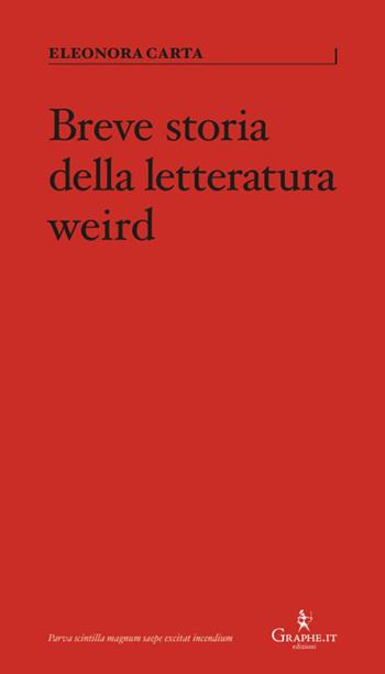 Breve storia della letteratura weird - Eleonora Carta - Libro Graphe.it 2026, Parva | Libraccio.it
