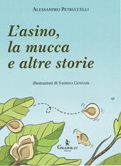 L'asino, la mucca e altre storie. Ediz. illustrata