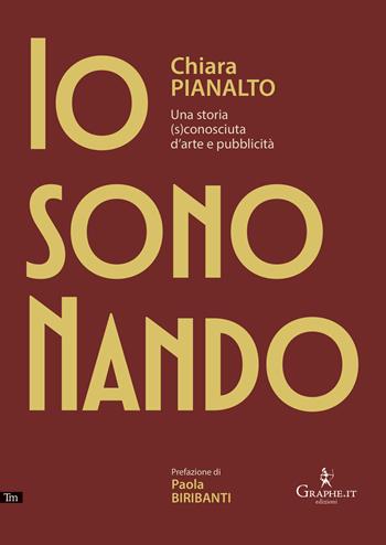 Io sono Nando. Una storia (s)conosciuta d'arte e pubblicità - Chiara Pianalto - Libro Graphe.it 2026, Techne minor | Libraccio.it