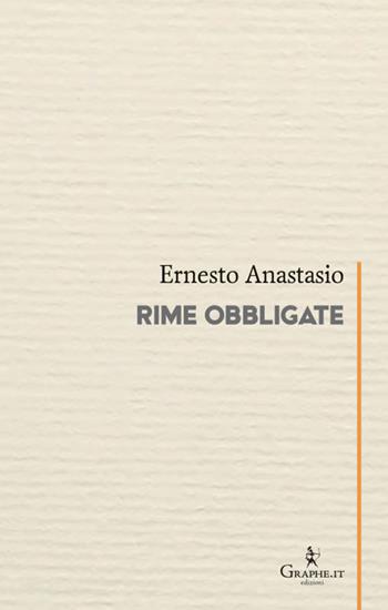 Rime obbligate - Ernesto Anastasio - Libro Graphe.it 2026, Calligraphia | Libraccio.it