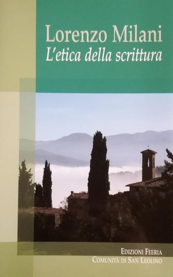Lorenzo Milani. L'etica della scrittura - Bruno Becchi, Leo Di Simone, Carlo Fiaschi - Libro Edizioni Feeria 2018, Teorie | Libraccio.it