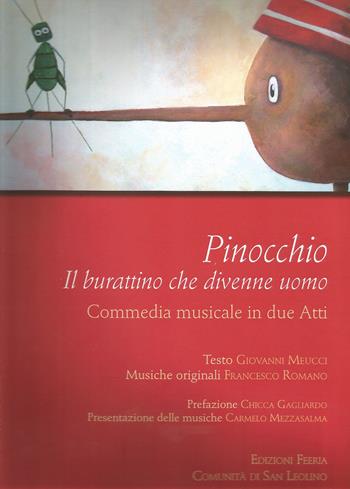 Pinocchio. Il burattino che divenne uomo. Commedia musicale in due atti - Giovanni Meucci, Francesco Romano - Libro Edizioni Feeria 2018 | Libraccio.it