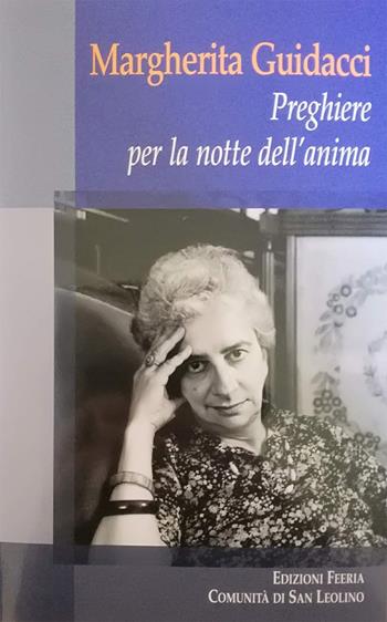 Preghiere per la notte dell'anima. Ediz. integrale - Margherita Guidacci - Libro Edizioni Feeria 2019, Teorie | Libraccio.it