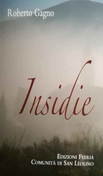 Insidie - Roberto Gagno - Libro Edizioni Feeria 2018, Il granello di senapa | Libraccio.it