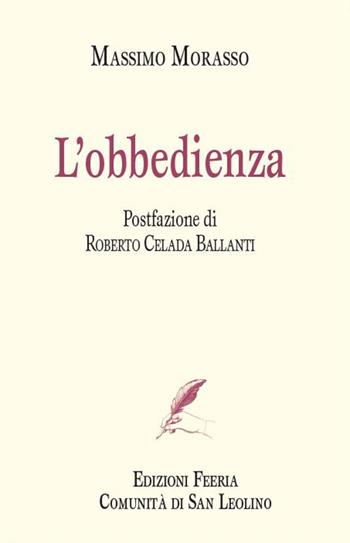 L' obbedienza - Massimo Morasso - Libro Edizioni Feeria 2022 | Libraccio.it
