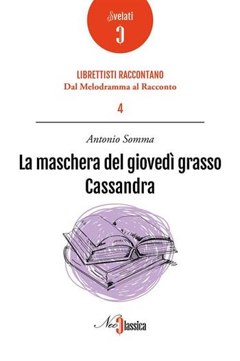 La maschera del giovedì grasso-Cassandra - Antonio Somma - Libro Neoclassica 2018 | Libraccio.it