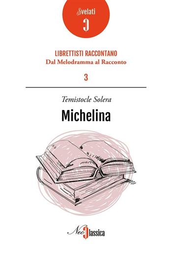 Michelina - Temistocle Solera - Libro Neoclassica 2017 | Libraccio.it