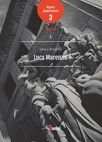 Luca Marenzio - Marco Bizzarini - Libro Neoclassica 2017 | Libraccio.it