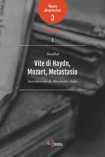 Vite di Haydn, Mozart e Metastasio - Stendhal - Libro Neoclassica 2017 | Libraccio.it