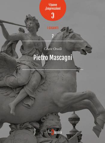 Pietro Mascagni - Cesare Orselli - Libro Neoclassica 2019 | Libraccio.it