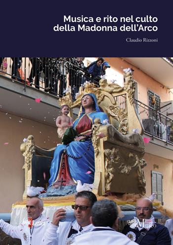 Musica e rito nel culto della Madonna dell'Arco - Claudio Rizzoni - Libro Neoclassica 2021 | Libraccio.it