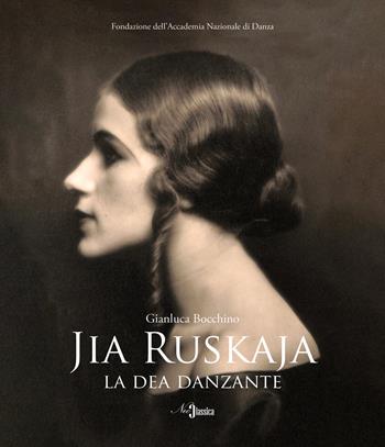 Jia Ruskaja. La dea danzante - Gianluca Bocchino - Libro Neoclassica 2023 | Libraccio.it