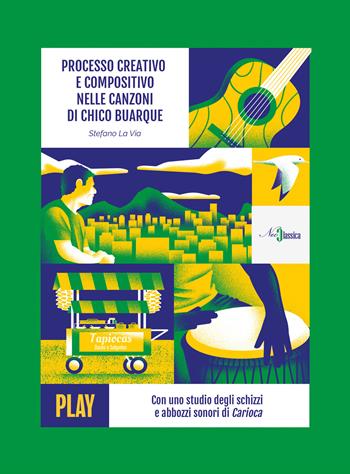 Processo creativo e compositivo nelle canzoni di Chico Buarque. Con uno studio degli schizzi e abbozzi sonori di Carioca - Stefano La Via - Libro Neoclassica 2024 | Libraccio.it