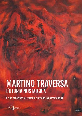 Martino Traversa. L'utopia nostalgica  - Libro Neoclassica 2024 | Libraccio.it