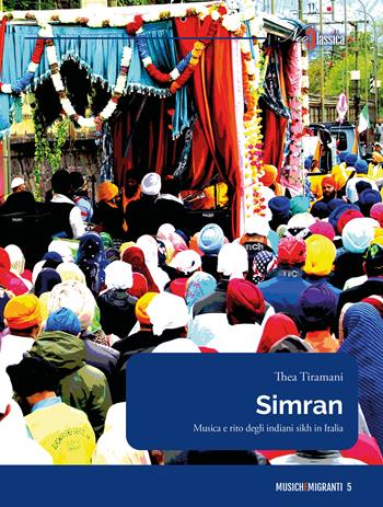 Simran. Musica e rito degli indiani sikh in Italia - Thea Tiramani - Libro Neoclassica 2025, Musichemigranti | Libraccio.it