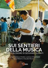 Sui sentieri della musica. Scritti in onore di Giovanni Giuriati