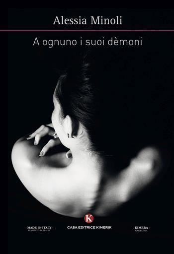 A ognuno i suoi demoni - Alessia Minoli - Libro Kimerik 2017, Kimera | Libraccio.it