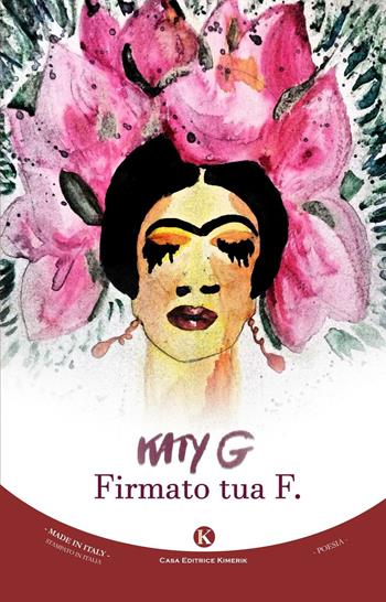 Firmato tua F. - Katyg - Libro Kimerik 2016, Karme | Libraccio.it