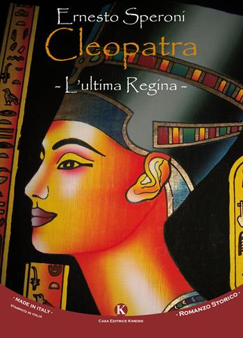 Cleopatra. L'ultima regina - Ernesto Speroni - Libro Kimerik 2017, Kimera | Libraccio.it