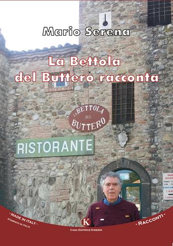 La Bettola del Buttero racconta - Mario Serena - Libro Kimerik 2017, Kimera | Libraccio.it