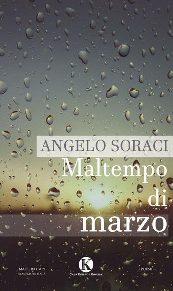 Maltempo di marzo - Angelo Soraci - Libro Kimerik 2017, Karme | Libraccio.it