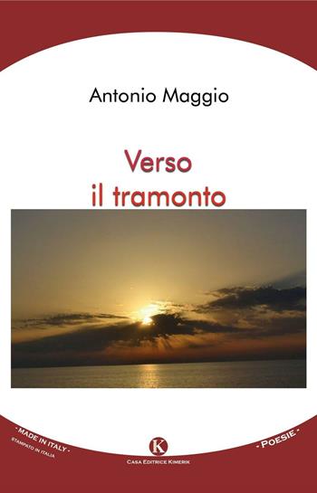 Verso il tramonto - Antonio Maggio - Libro Kimerik 2016, Karme | Libraccio.it