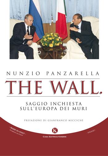 The wall. Saggio inchiesta sull'Europa dei muri - Nunzio Panzarella - Libro Kimerik 2017, Officina delle idee | Libraccio.it