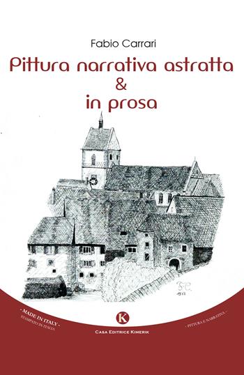 Pittura narrativa astratta & in prosa - Fabio Carrari - Libro Kimerik 2017 | Libraccio.it