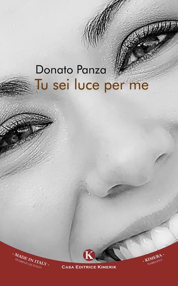 Tu sei luce per me - Donato Panza - Libro Kimerik 2017, Kimera | Libraccio.it