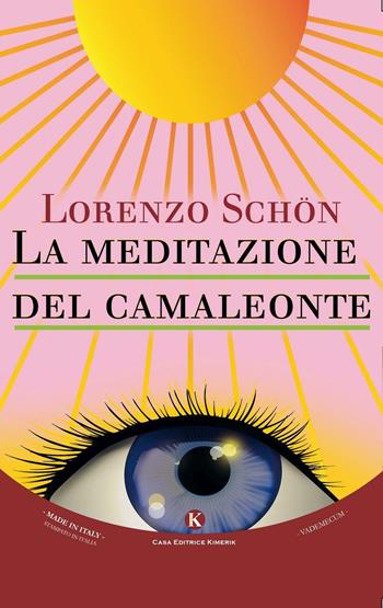 La meditazione del camaleonte - Lorenzo Schön - Libro Kimerik 2016 | Libraccio.it