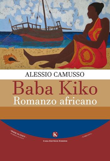 Baba Kiko. Romanzo africano - Alessio Camusso - Libro Kimerik 2017, Kimera | Libraccio.it