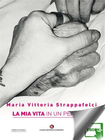 La mia vita in un pensiero - Maria Vittoria Strappafelci - Libro Kimerik 2017, Nuvole di parole | Libraccio.it