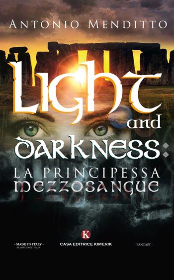 Light and darkness: la principessa mezzosangue - Antonio Menditto - Libro Kimerik 2017, Fantasy | Libraccio.it