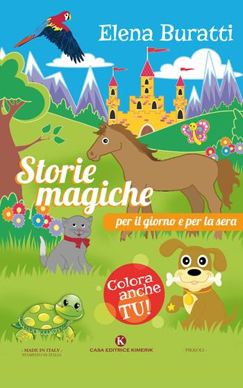 Storie magiche per il giorno e per la sera - Elena Buratti - Libro Kimerik 2017, Pikkoli | Libraccio.it