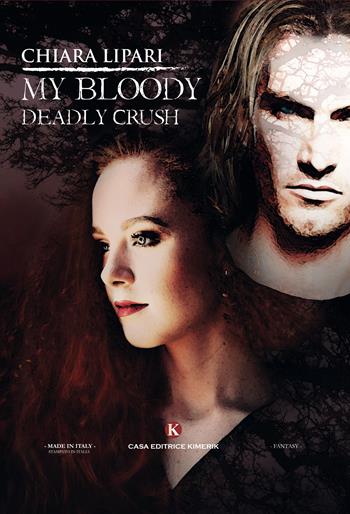 My bloody deadly crush - Chiara Lipari - Libro Kimerik 2017, Fantasy | Libraccio.it