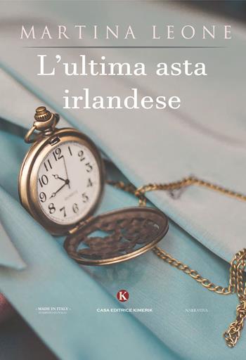 L' ultima asta irlandese - Martina Leone - Libro Kimerik 2017, Kimera | Libraccio.it