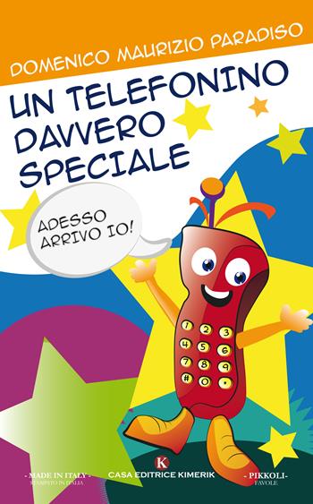 Un telefonino davvero speciale - Domenico Maurizio Paradiso - Libro Kimerik 2017, Pikkoli | Libraccio.it