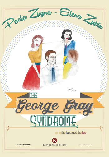 The «George Gray Syndrome», for him and for her - Paola Zugna, Elena Zupin - Libro Kimerik 2017 | Libraccio.it